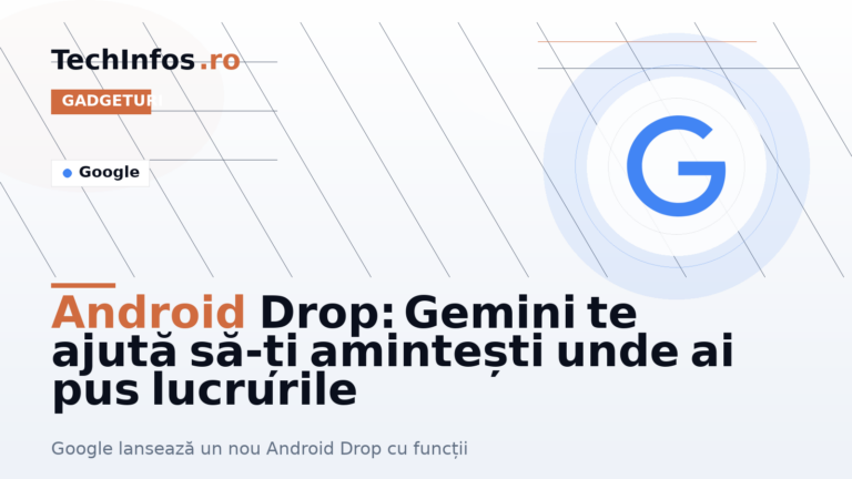 Android Drop: Gemini te ajută să-ți amintești unde ai pus lucrurile